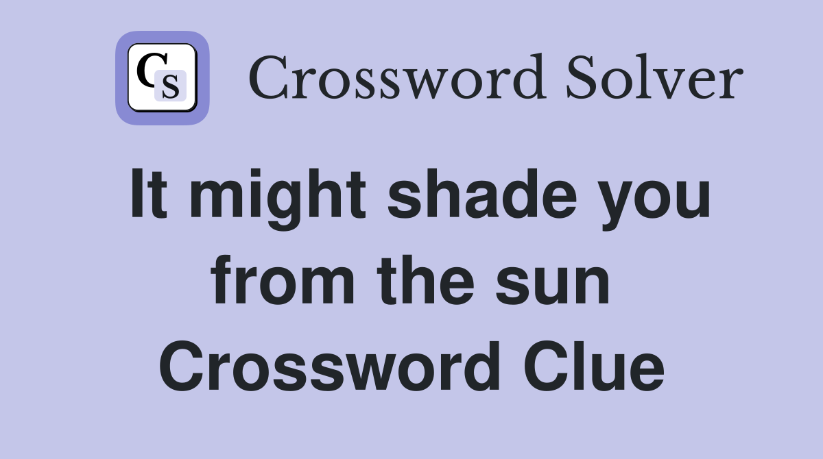 It might shade you from the sun Crossword Clue