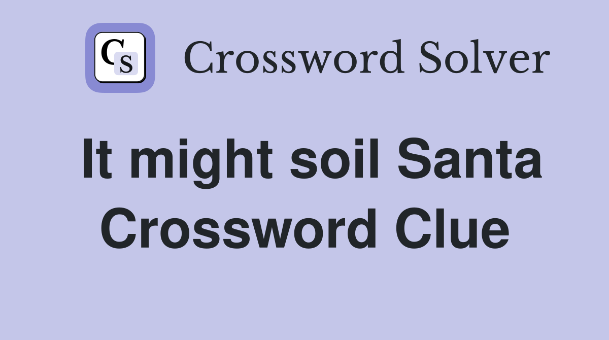 It might soil Santa Crossword Clue