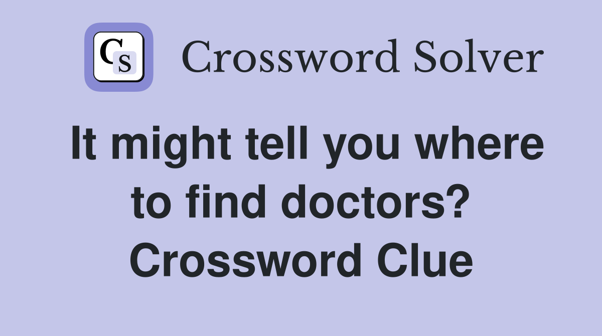 It might tell you where to find doctors? Crossword Clue