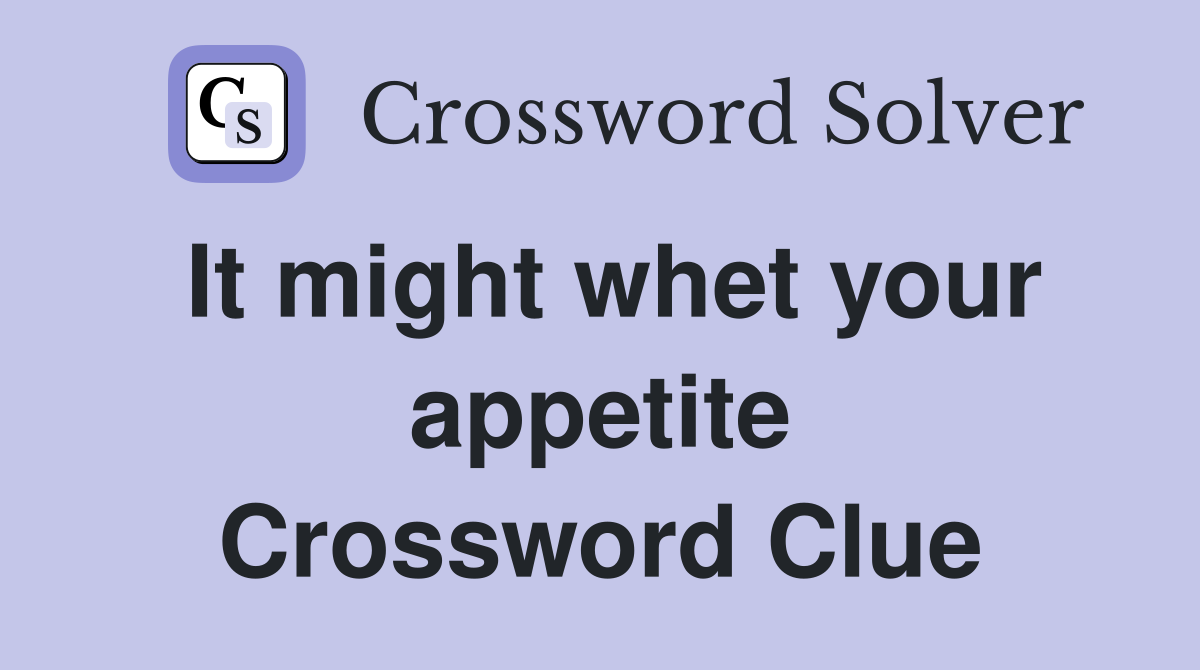 It might whet your appetite Crossword Clue