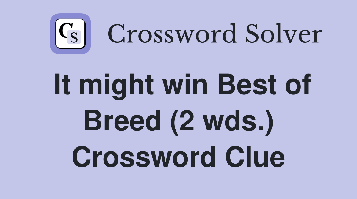 It might win Best of Breed (2 wds.) Crossword Clue