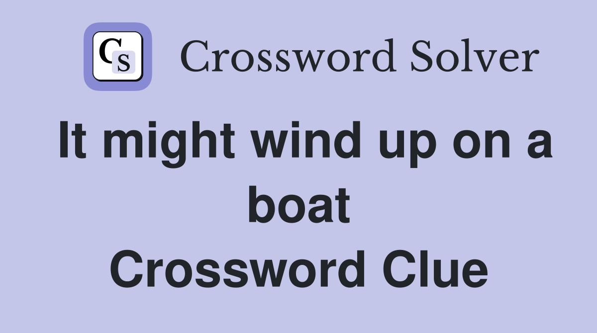 It might wind up on a boat Crossword Clue