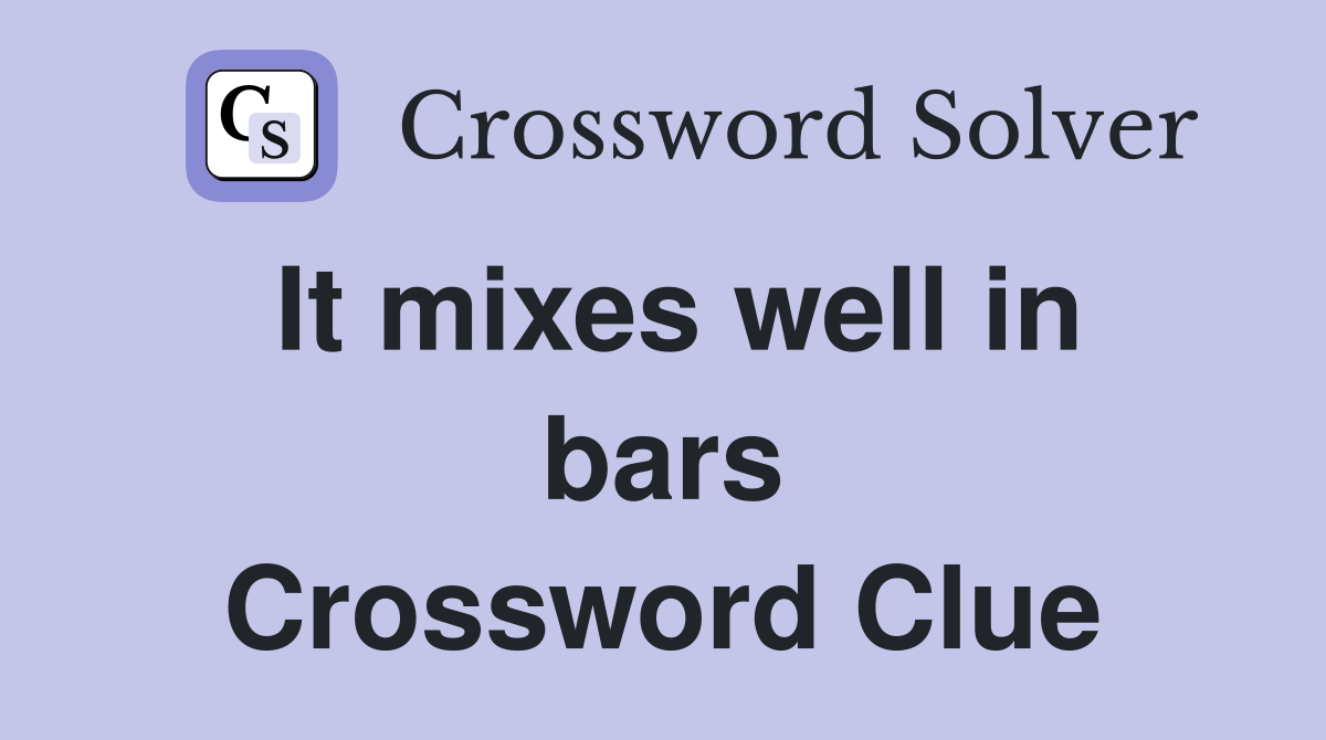 It mixes well in bars Crossword Clue