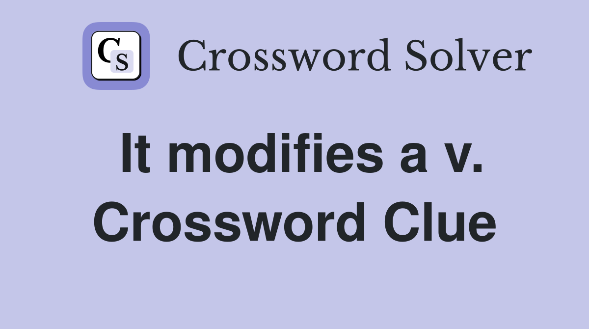 It modifies a v. Crossword Clue