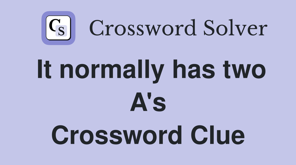 It normally has two A's Crossword Clue