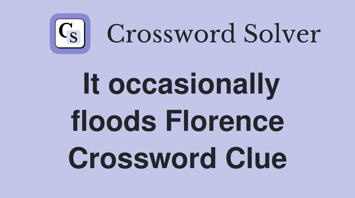 It occasionally floods Florence Crossword Clue