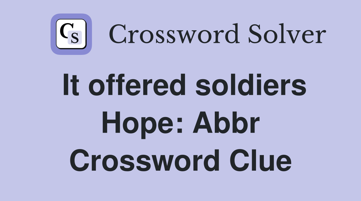 It offered soldiers Hope: Abbr Crossword Clue