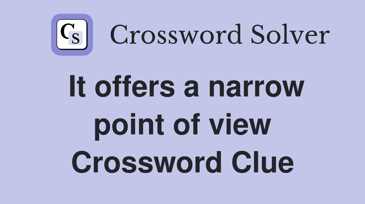 It offers a narrow point of view Crossword Clue