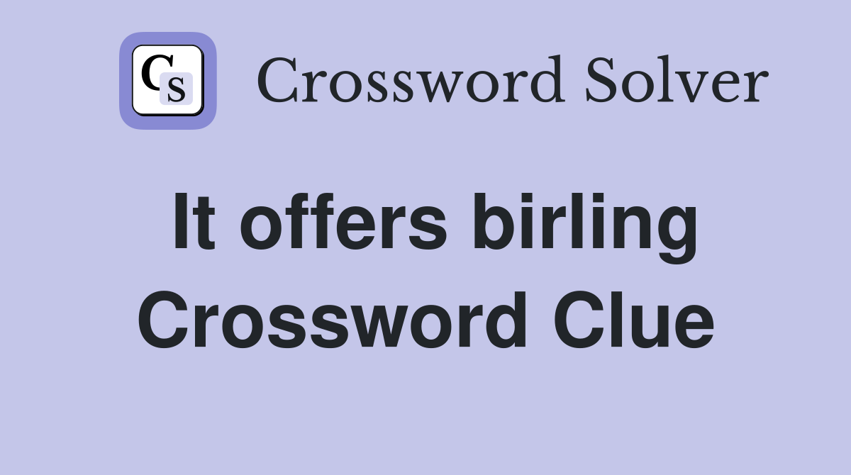 It offers birling Crossword Clue