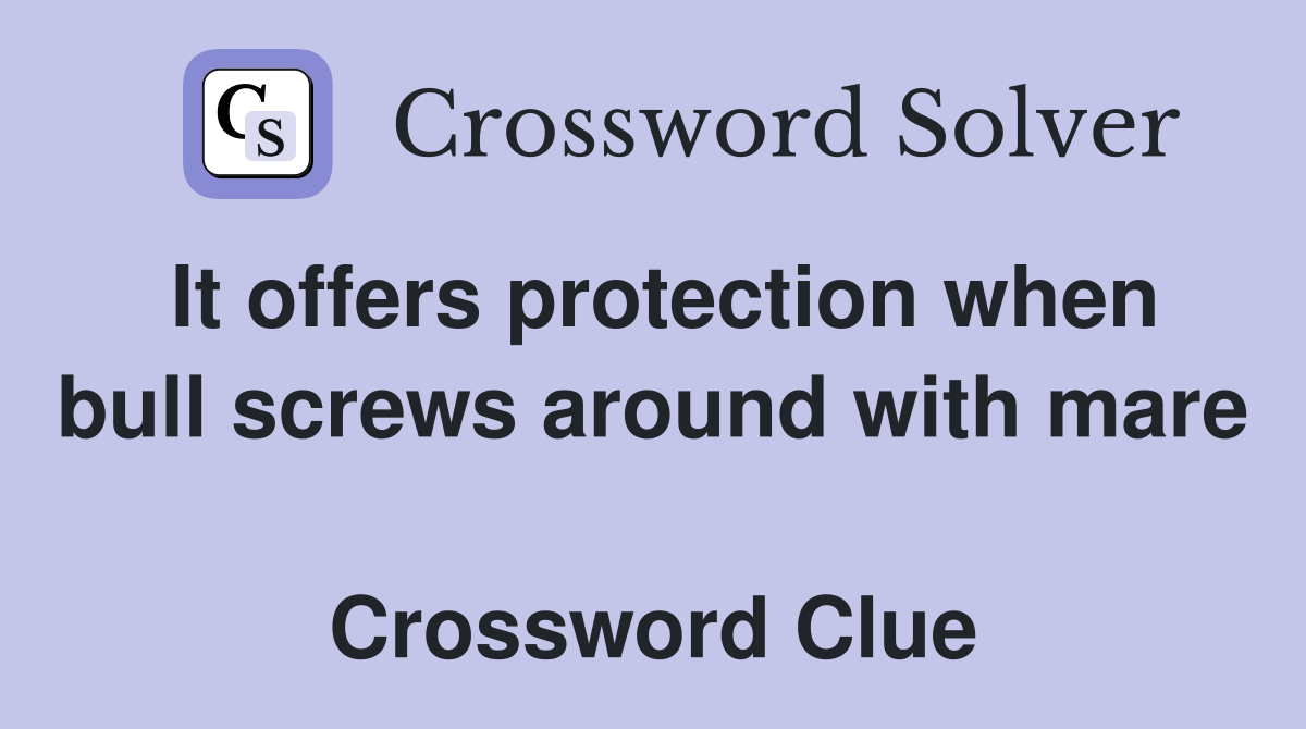 It offers protection when bull screws around with mare  Crossword Clue
