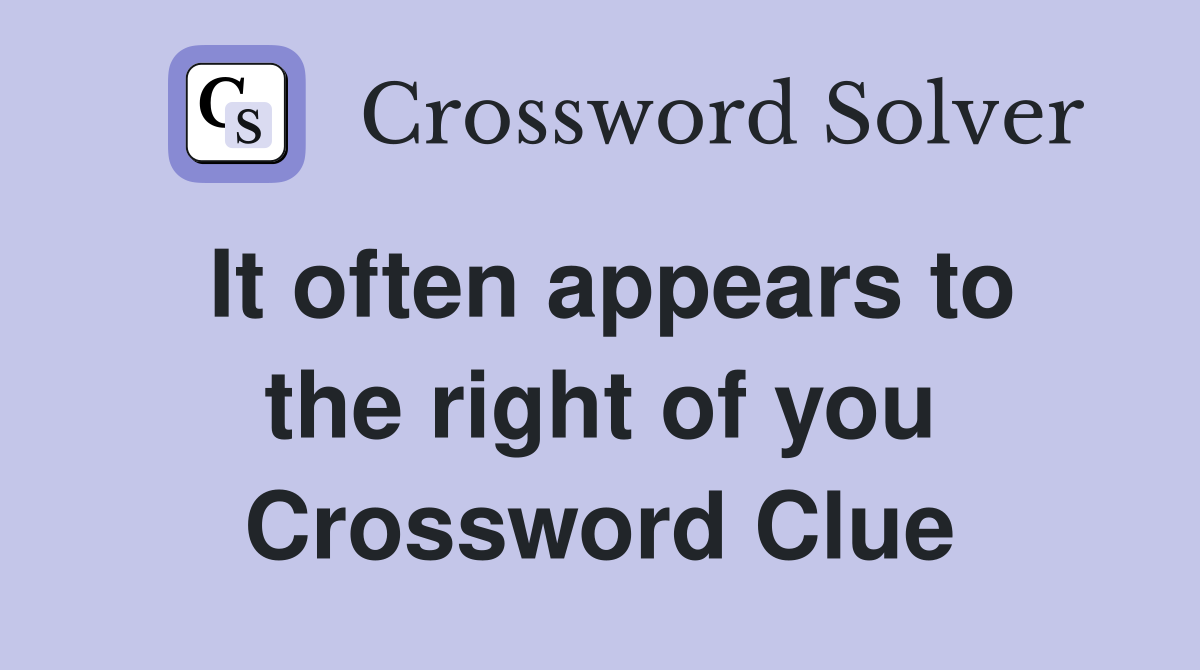 It often appears to the right of you Crossword Clue