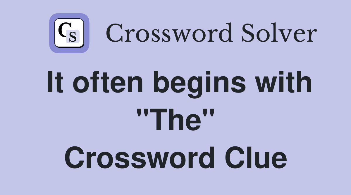 It often begins with "The" Crossword Clue
