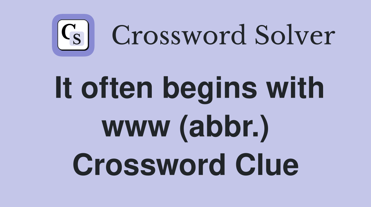 It often begins with www (abbr.) Crossword Clue