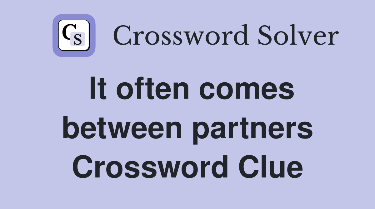 It often comes between partners Crossword Clue