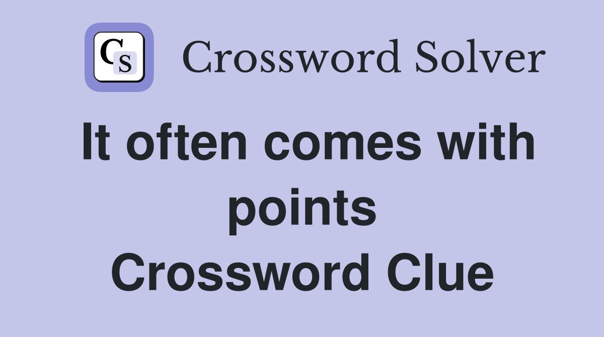It often comes with points Crossword Clue