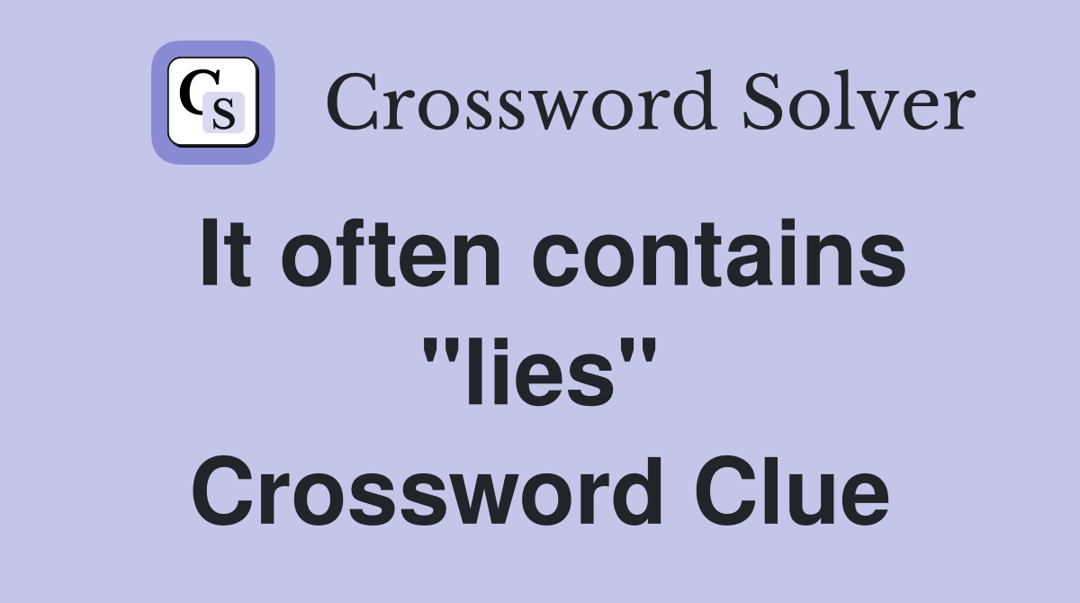 It often contains "lies" Crossword Clue