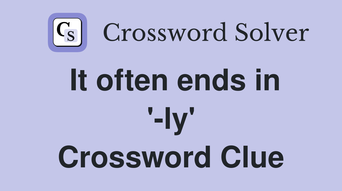 It often ends in '-ly' Crossword Clue