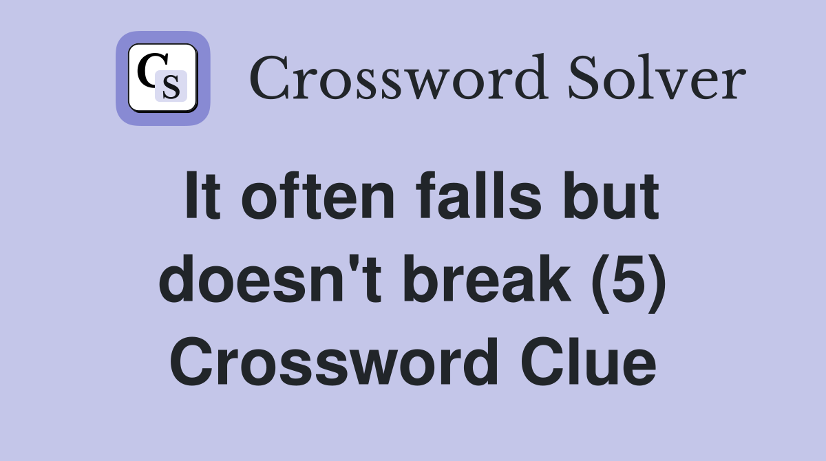 It often falls but doesn't break (5) Crossword Clue