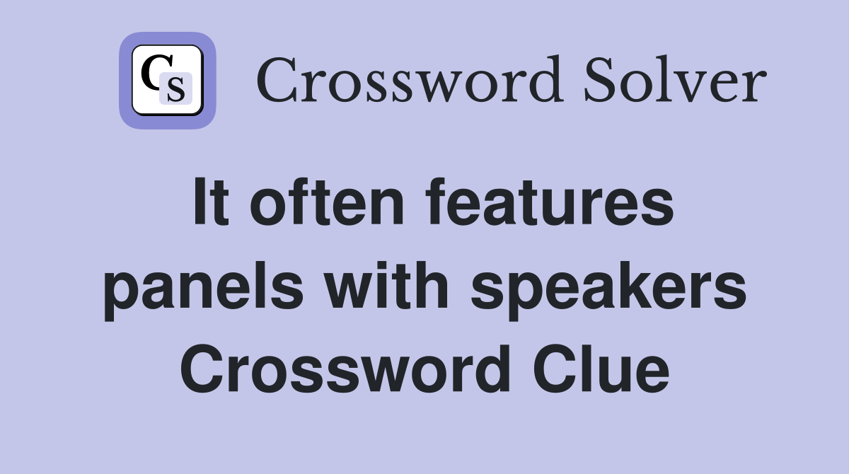 It often features panels with speakers Crossword Clue