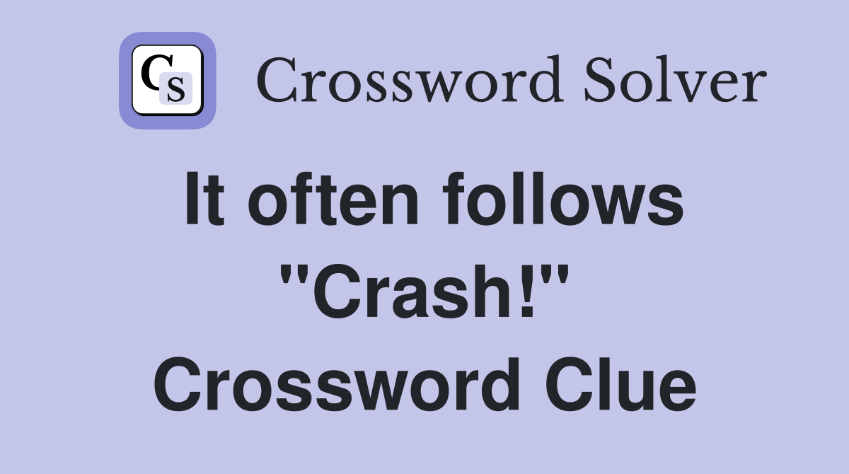 It often follows "Crash!" Crossword Clue