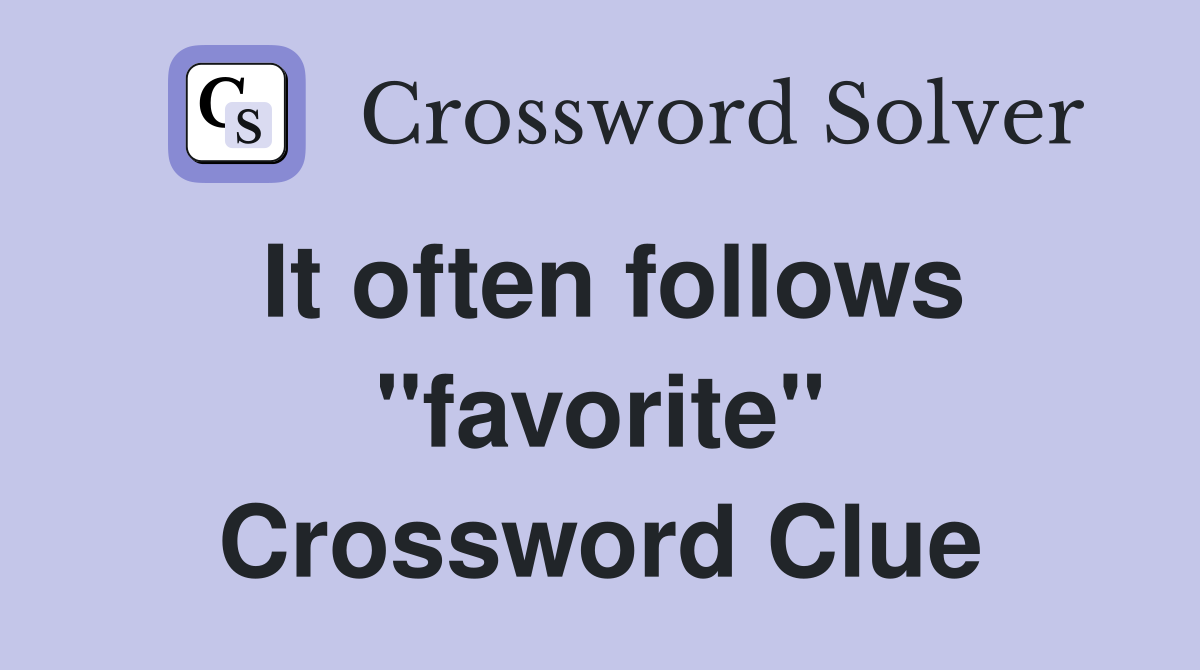 It often follows "favorite" Crossword Clue