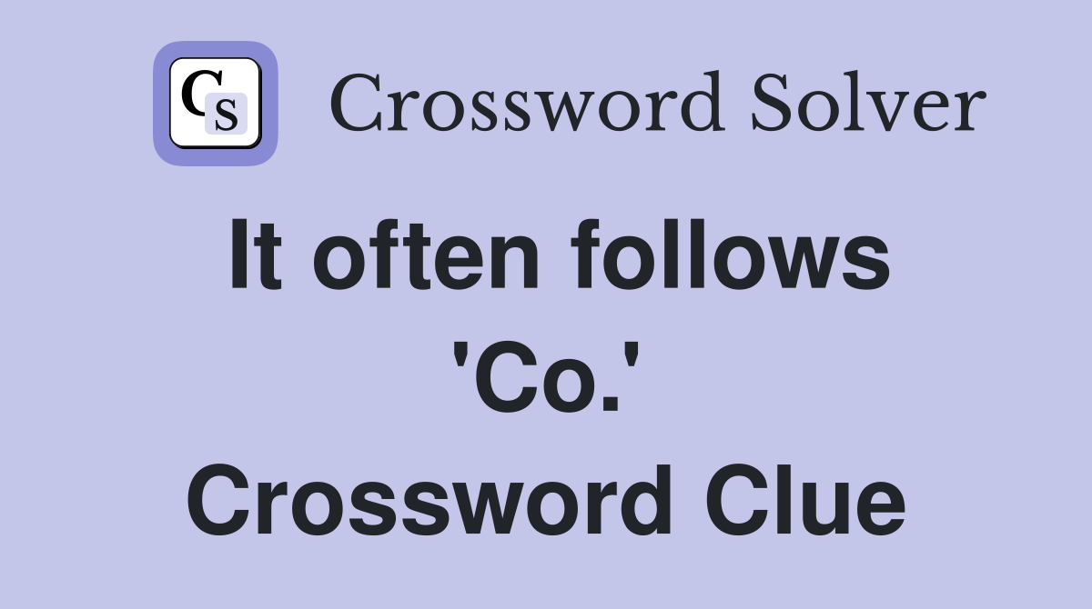 It often follows 'Co.' Crossword Clue