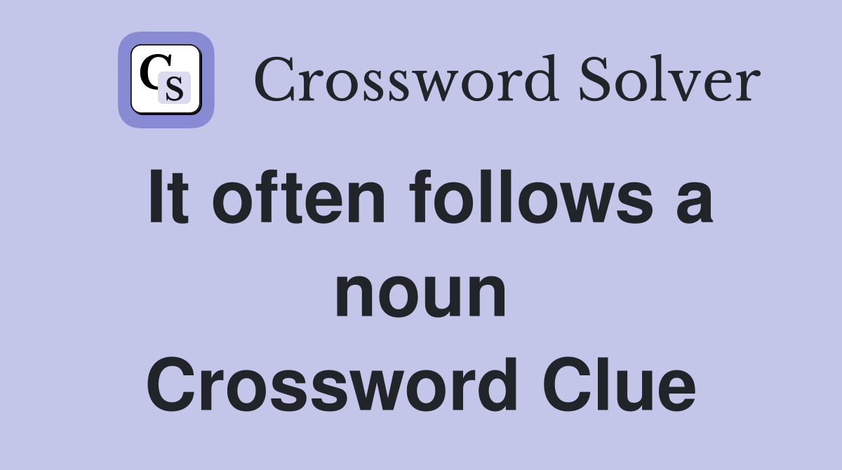 It often follows a noun Crossword Clue