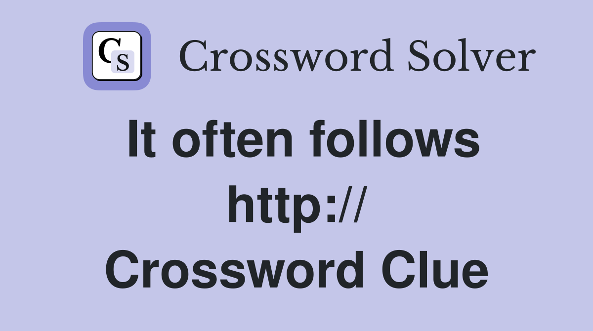 It often follows http:// Crossword Clue