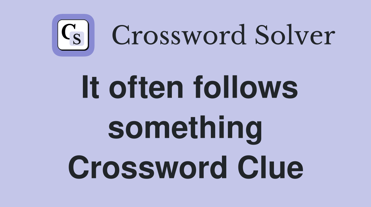 It often follows something Crossword Clue
