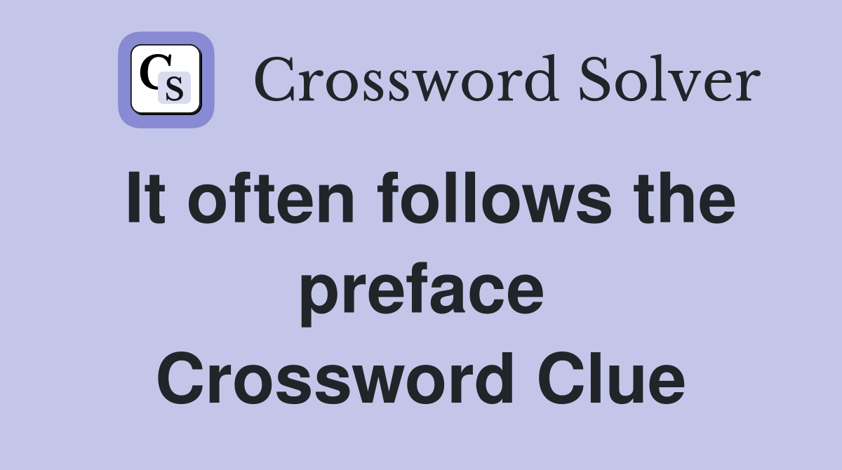 It often follows the preface Crossword Clue