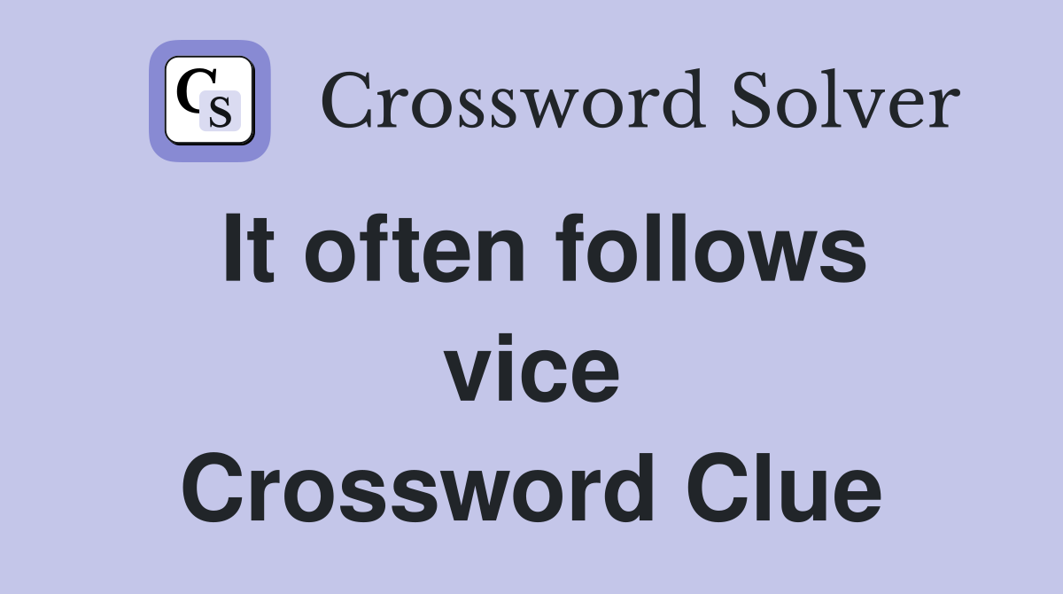 It often follows vice Crossword Clue