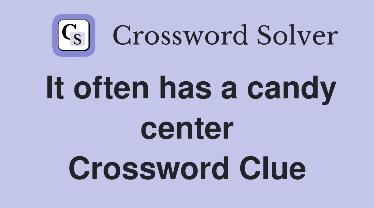 It often has a candy center Crossword Clue