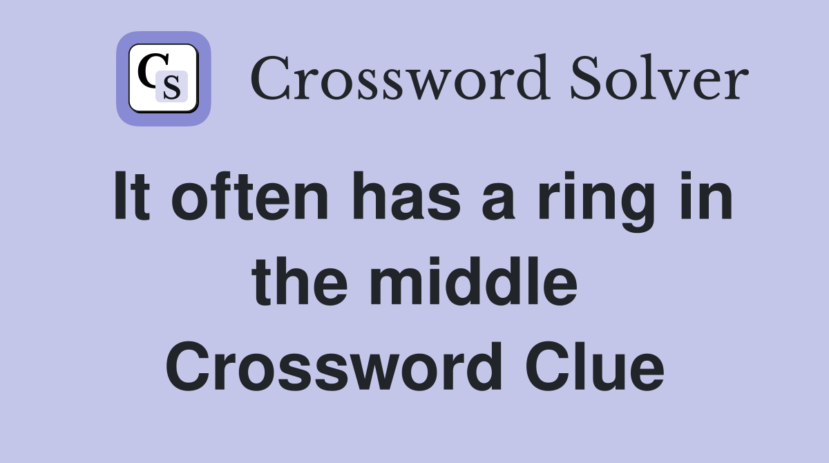 It often has a ring in the middle Crossword Clue