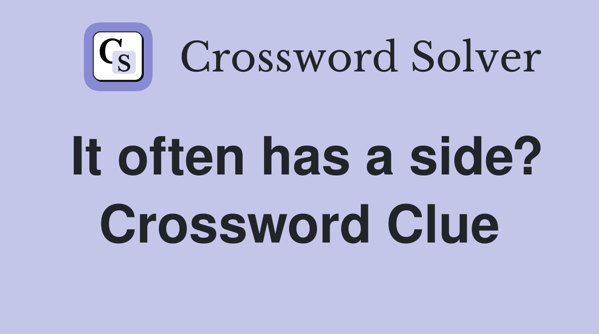 It often has a side? Crossword Clue