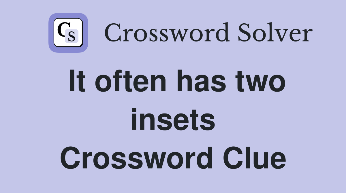 It often has two insets Crossword Clue