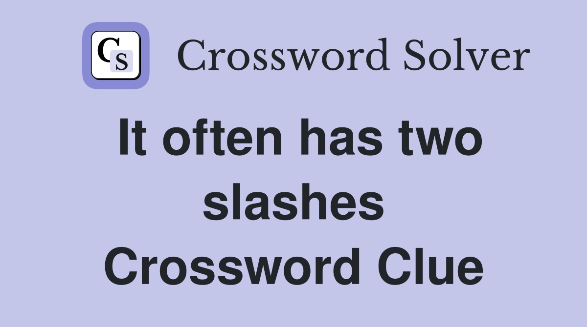 It often has two slashes Crossword Clue
