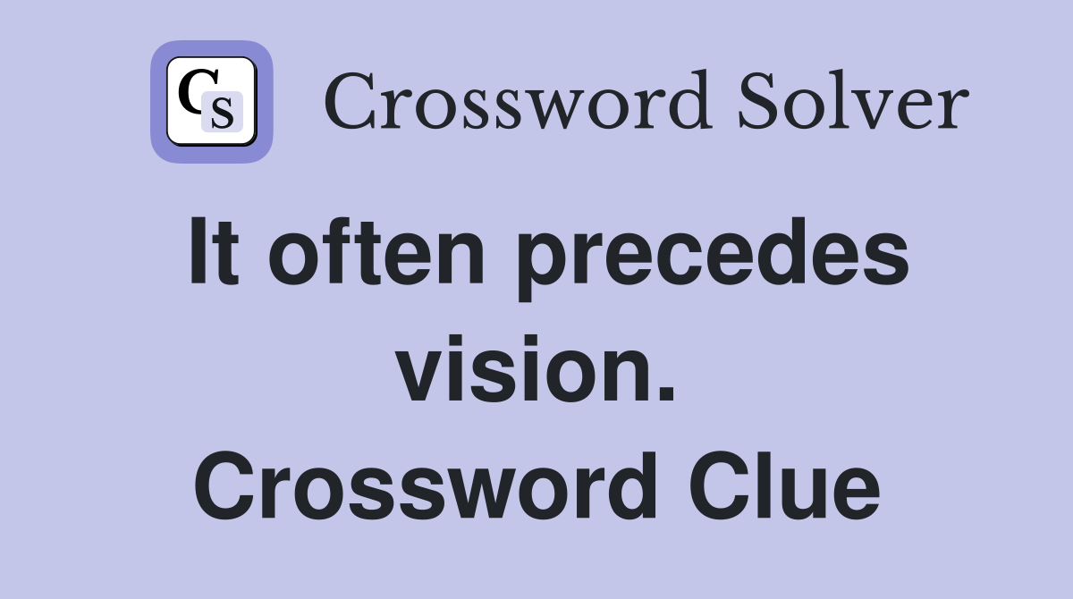 It often precedes vision. Crossword Clue