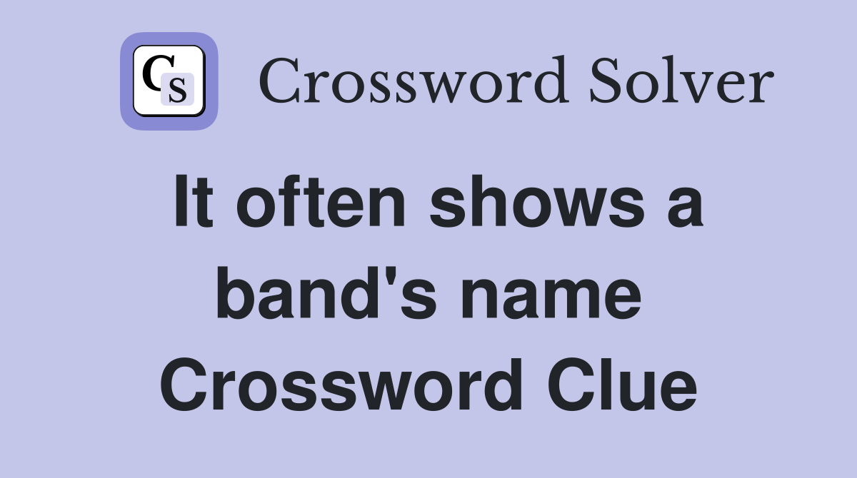 It often shows a band's name Crossword Clue