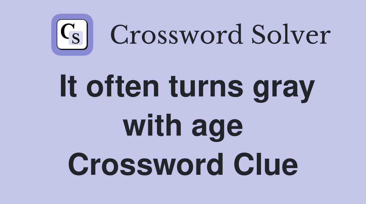 It often turns gray with age Crossword Clue