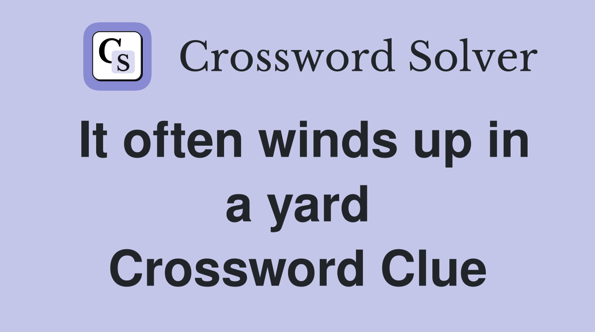 It often winds up in a yard Crossword Clue