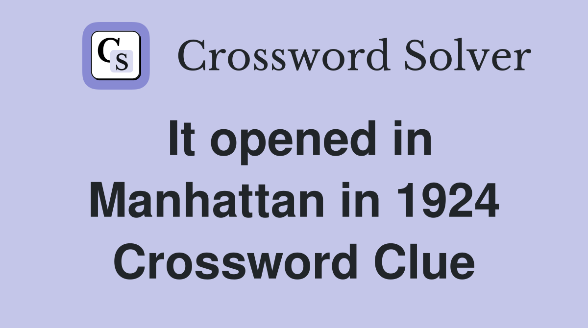 It opened in Manhattan in 1924 Crossword Clue