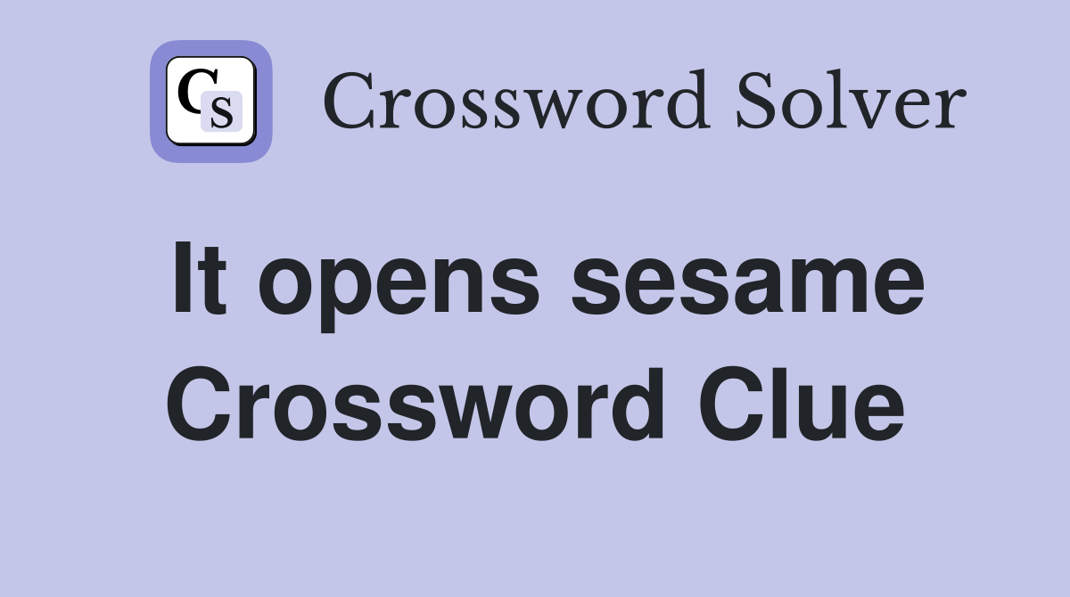 It opens sesame Crossword Clue