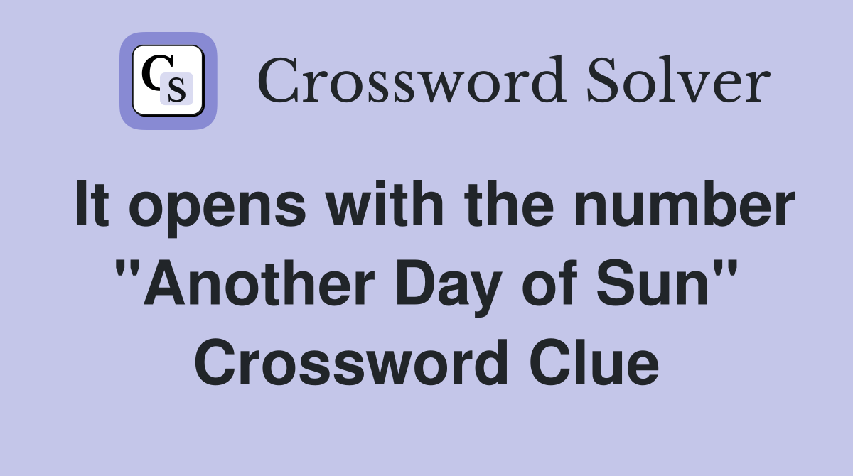 It opens with the number "Another Day of Sun" Crossword Clue