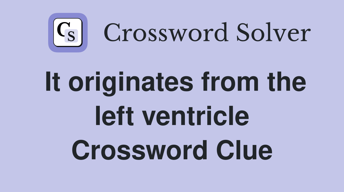 It originates from the left ventricle Crossword Clue