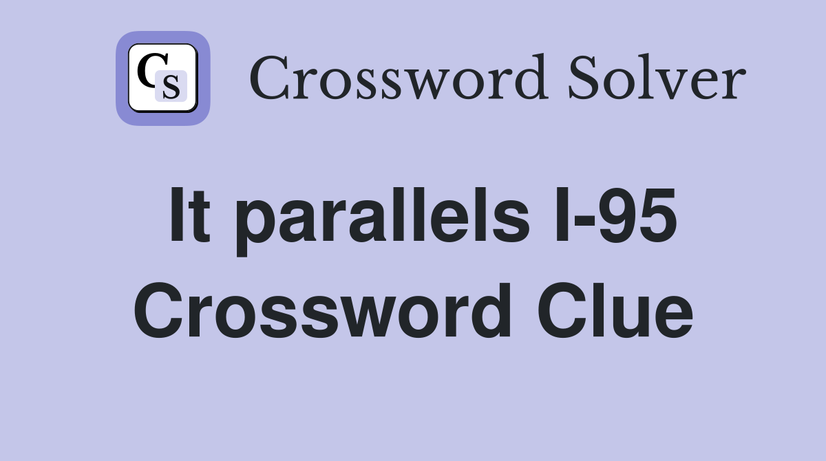 It parallels I-95 Crossword Clue
