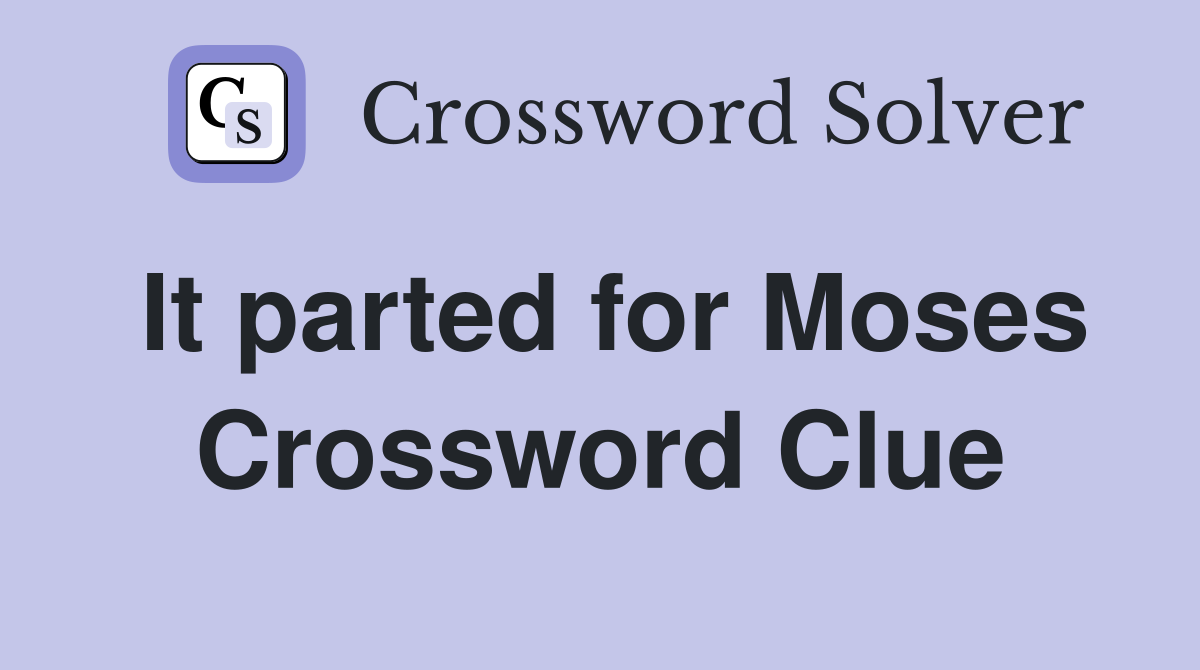 It parted for Moses Crossword Clue