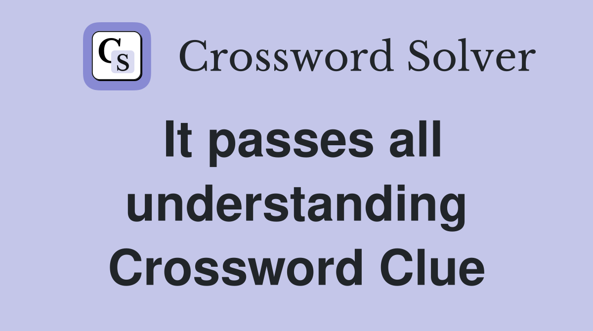 It passes all understanding Crossword Clue