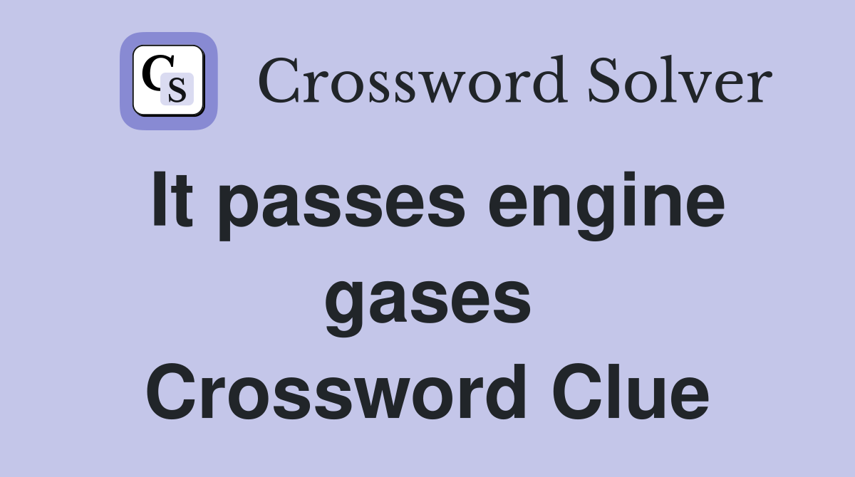 It passes engine gases Crossword Clue