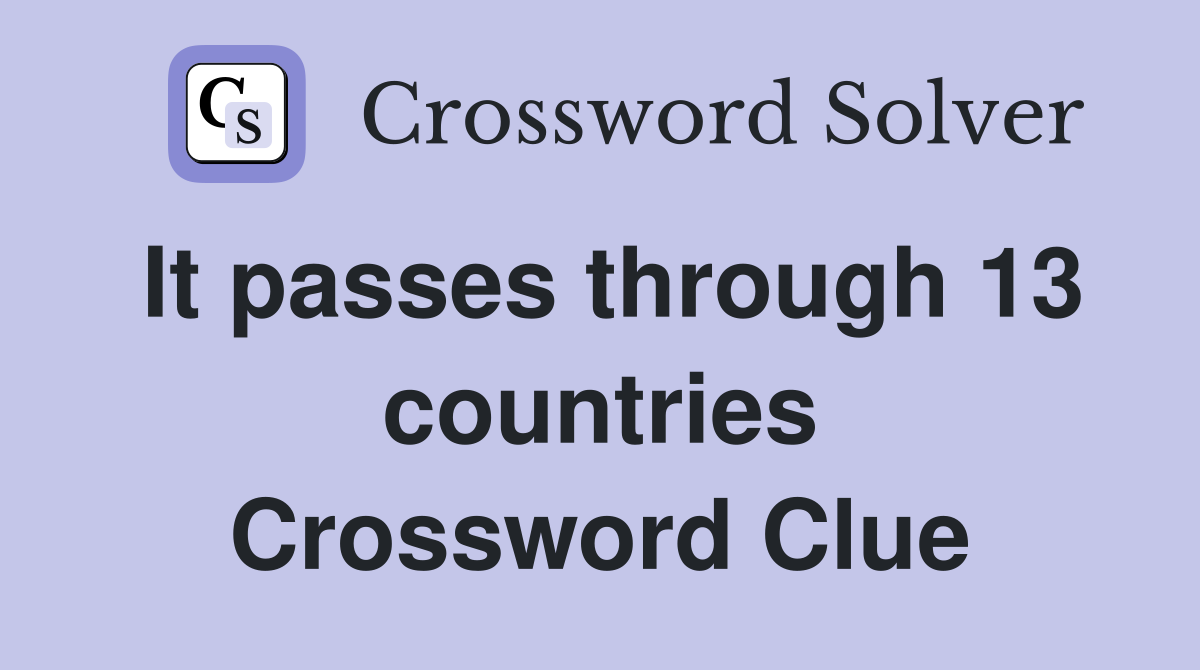 It passes through 13 countries Crossword Clue