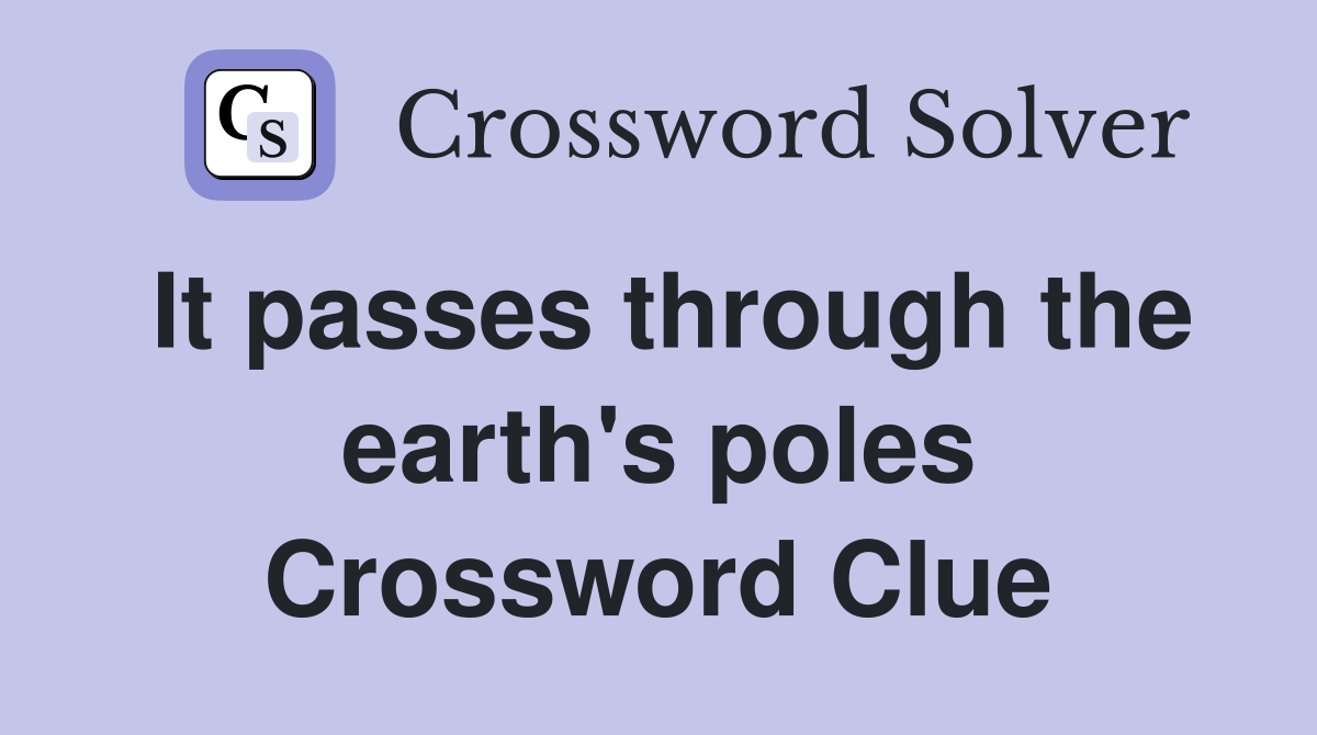 It passes through the earth's poles Crossword Clue
